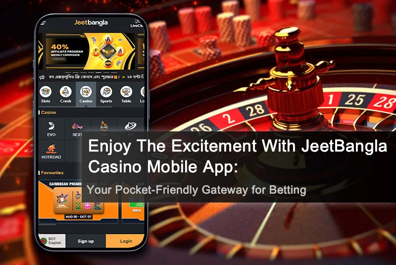 Enjoy The Excitement With JeetBangla Casino Mobile App: Your Pocket-Friendly Gateway for Betting